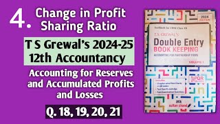 4 Change in Profit Sharing Ratio  T S Grewals solutions 18 to 21  Reserves and Profit amp Loss acc [upl. by Torrlow42]