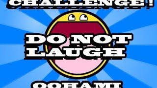 DO NOT LAUGH CHALLENGE WITH OOHAMI  D [upl. by Allenotna]