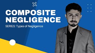 Composite Negligence  Contributory Negligence vs composite negligence  hindi Urdu  Hyder Magsi [upl. by Odrautse]