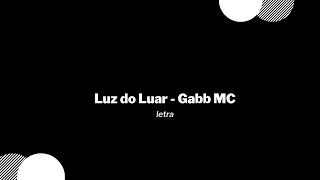 Luz do Luar  Gabb MC  letra [upl. by Ssalguod]