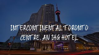 InterContinental Toronto Centre an IHG Hotel Review  Toronto  Canada [upl. by Celina]