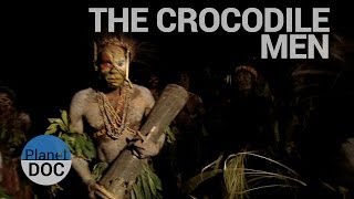 The crocodile men  Tribes  Planet Doc Full Documentaries [upl. by Cryan]