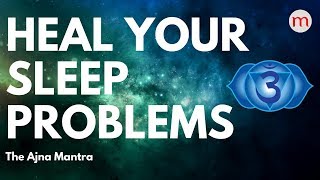 POWERFUL ❯ DEEP SLEEP MANTRA FOR SLEEPING WELL ❯ AJNA CHAKRA ACTIVATION MUSIC [upl. by Conah]