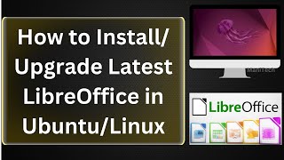 How to Install or Upgrade LibreOffice to Latest Version in UbuntuLinux StepbyStep Guide [upl. by Mccoy40]