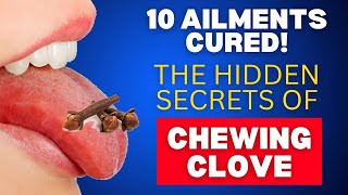 10 Ailments Cured The Hidden Secrets of Chewing CLOVES [upl. by Carver731]