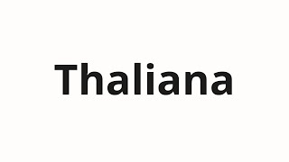 How to pronounce Thaliana [upl. by Cj]