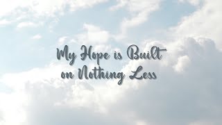 My Hope is Built on Nothing Less  Choir Sunday 2021  Lyric Video [upl. by Branch]