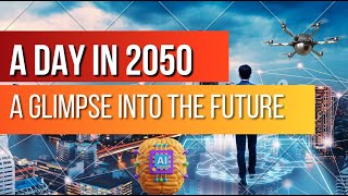 A Day in 2050 A Glimpse into the Future [upl. by Danna]