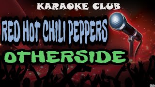 RED HOT CHILI PEPPERS  OTHERSIDE  KARAOKÊ [upl. by Tennaj]