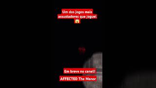 AFFECTED the manor próximo jogo do canal 😱😱😱 [upl. by Cele530]