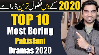 Top 10 Most Boring Pakistani Dramas 2020 ARY DIGITAL  HUM TV  HAR PAL GEO  MR NOMAN ALEEM [upl. by Auqenes]