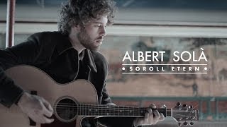 ALBERT SOLÀ  Soroll Etern [upl. by Swan]