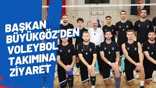 BAŞKAN BÜYÜKGÖZ’DEN VOLEYBOL TAKIMINA ZİYARET [upl. by Luiza625]