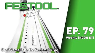 Festool Live Episode 79  Dont Complicate The System LR32 [upl. by Genovera]