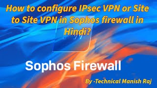 How to configure IPsec VPN or Site to Site VPN in Sophos firewall in Hindi [upl. by Cho]