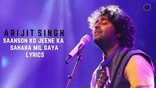 sanson ko jeene ka sahara mil gaya lyricsArijit Singh [upl. by Care]