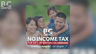 BC Uniteds Plan for a More Affordable British Columbia Eliminating Income Tax for 60 of Residents [upl. by Sibella935]