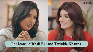 The Icons Mithali Raj and Twinkle Khanna  Tweak India [upl. by Aibsel]