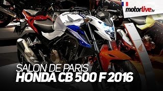 SALON DE PARIS 2015  HONDA CB 500 F 2016 [upl. by Furey]