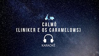 KARAOKÊ PLAYBACK CALMÔ  LINIKER E OS CARAMELOWS [upl. by Katzen432]