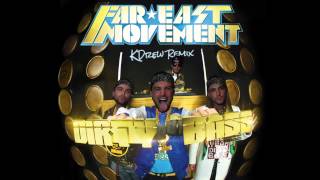 Far East Movement  Dirty Bass KDrew Remix [upl. by Nolyarg933]