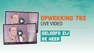 Opwekking 782  Geloofd Zij De Heer  CD39 live video [upl. by Aehsal523]