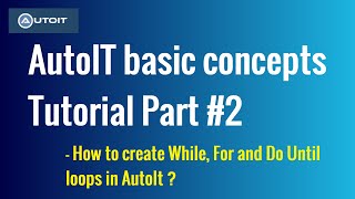 AutoIt basic concepts Tutorial part2  How to Create Loops in AutoIt script [upl. by Saks224]