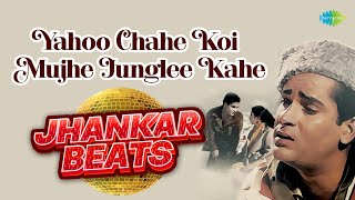 Yahoo Chahe Koi Mujhe Junglee Kahe  Jhankar Beats  Shammi Kapoor  Mohammed Rafi [upl. by Noivaz]