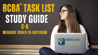 Measure Trials to Criterion  BCBA® Task List Study Guide C6  ABA Exam Review [upl. by Ellett495]