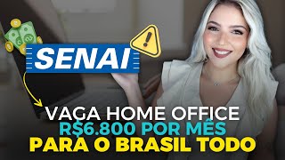 URGENTE 🚨 SENAI ABRE VAGA HOME OFFICE PARA O BRASIL TODO com SALÁRIO DE 6 MIL POR MÊS  Mari Rel [upl. by Mcgrody]