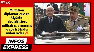 Mutation diplomatique en Algérie  des officiers militaires prennent le contrôle des ambassades 🔥 [upl. by Yendis]