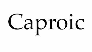 How to Pronounce Caproic [upl. by Greenburg642]