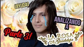 Analizando a La Rosa de Guadalupe PARTE 3 [upl. by Crichton384]