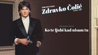 Zdravko Colic  Ko te ljubi kad nisam tu  Audio 1988 [upl. by Stephannie]