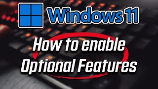 How To Enable And Disable Optional Features in Windows 1110 [upl. by Ekez133]