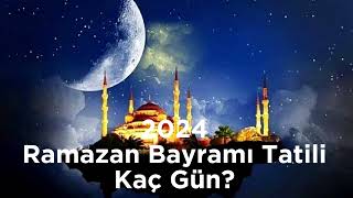 2024 Ramazan Bayramı Tatili Kaç Gün Olacak [upl. by Janean]