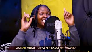 MEDLEY WORSHIP BY GRACE M FT EVJOSHUA MWANZIA [upl. by Irrol998]