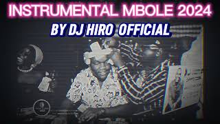 INSTRUMENTAL MBOLE 2024 BY DJ HIRO OFFICIEL [upl. by Bilicki]