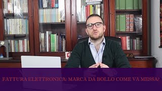 FATTURA ELETTRONICA LA MARCA DA BOLLO COME VA MESSA [upl. by Eilyw]