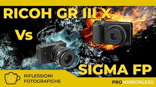 RICOH GR III X vs SIGMA FP DUE PICCOLE GRANDI FOTOCAMERE [upl. by Manara]