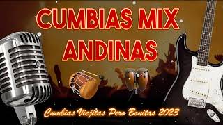 Cumbias Andinas Mix 2023  Cumbia Andina Lo Mejor 2023  Cumbias Viejitas Pero Bonitas Para Bailar [upl. by Danuloff74]