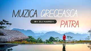 DJ NARDY  MUZICA GRECEASCA  PATRA [upl. by Remled589]