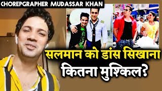 Making Salman Khan Dance EASY OR DIFFICULT Choreographer Mudassar Khan Interview [upl. by Naynek967]