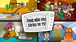 Chuq Nóia nas Séries de TV [upl. by Nolrak319]