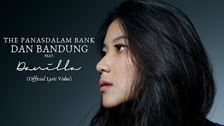 The Panasdalam Bank  Dan Bandung Feat Danilla Official Lyric Video [upl. by Niraj]