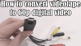 How to convert VHS videotape to 60p digital video 2016 [upl. by Hayes864]