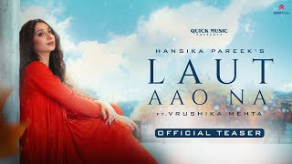 Laut Aao Na  Hansika Pareek  Vrushika Mehta  Official Teaser [upl. by Lerual230]