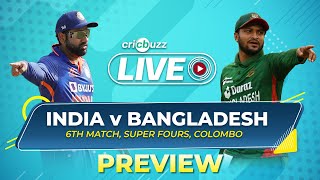 Asia Cup 2023 India vs Bangladesh Super 4s Preview [upl. by Arateehc]