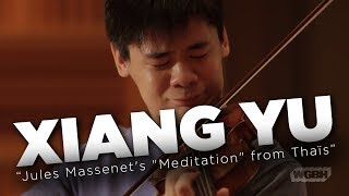 WGBH Music Xiang Yu plays Jules Massenets quotMeditationquot from Thaïs [upl. by Nhepets361]