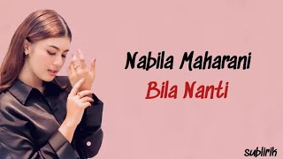 Nabila Maharani  Bila Nanti  Lirik Lagu Indonesia [upl. by Michail]